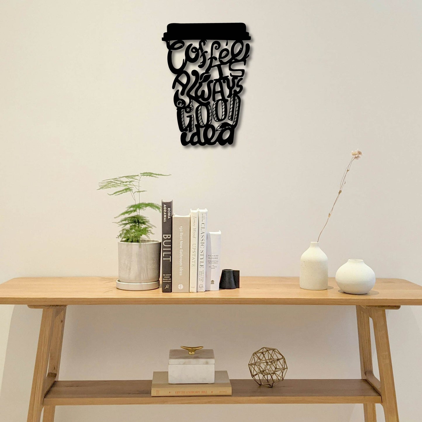 COFFEE IS ALWAYS A GOOD IDEA METAL WALL ART
