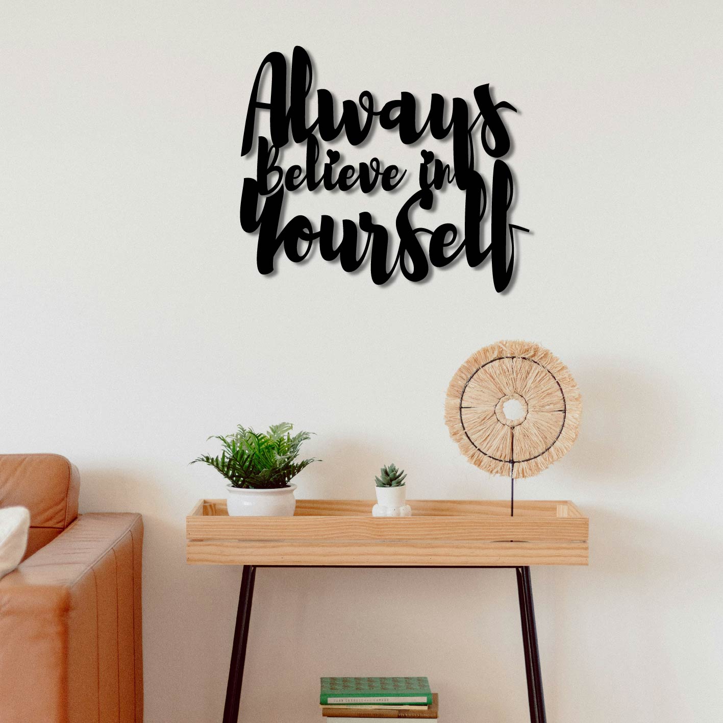 ALWAYS BELIEVE IN YOURSELF METAL WALL ART